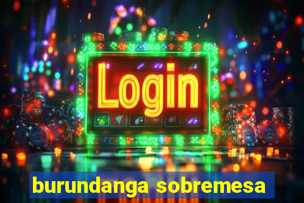 burundanga sobremesa